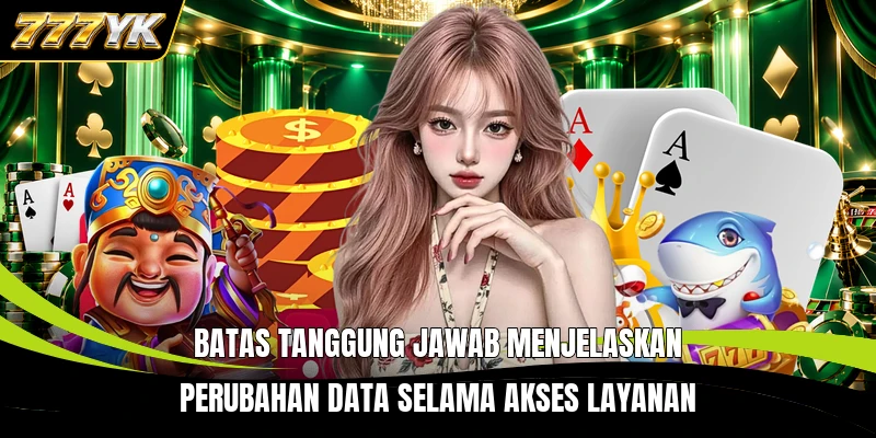 Batas tanggung jawab menjelaskan perubahan data selama akses layanan