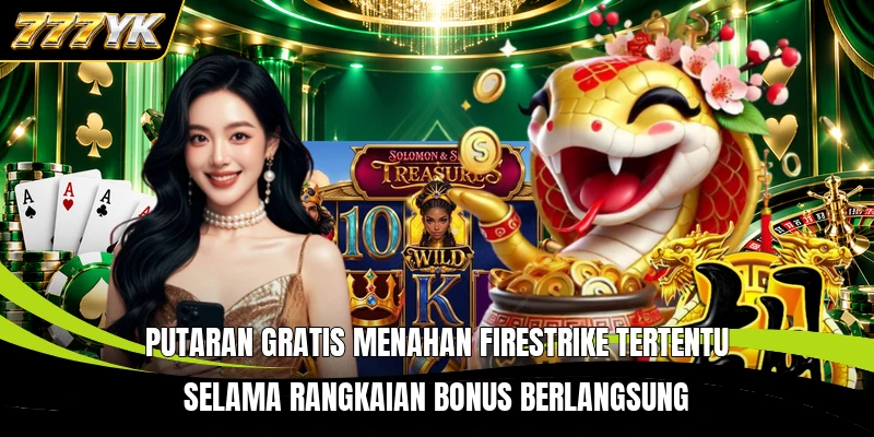 Putaran gratis menahan Firestrike tertentu selama rangkaian bonus berlangsung
